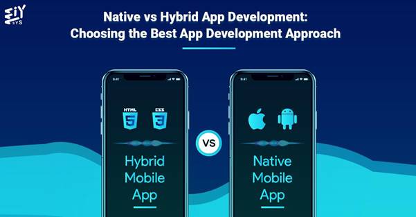Native vs Hybrid App - Choosing the Best App Development Approach